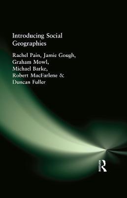 Introducing Social Geographies - Rachel Pain,Michael Barke,Duncan Fuller - cover