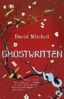 Ghostwritten: The extraordinary first novel from the author of Cloud Atlas - David Mitchell - cover
