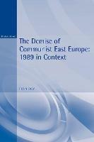 The Demise of Communist East Europe: 1989 in Context - Robin Okey - cover