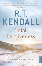 Total Forgiveness: Achieving God's Greatest Challenge