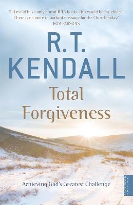Total Forgiveness: Achieving God's Greatest Challenge - R T Kendall Ministries Inc.,R.T. Kendall - cover