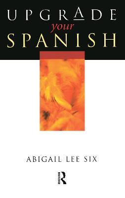 Upgrade Your Spanish - Abigail Lee Six - cover