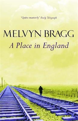 A Place in England: Longlisted for the Lost Booker Prize - Melvyn Bragg - cover