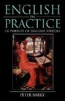 English in Practice: In Pursuit of English Studies - Peter Barry - cover