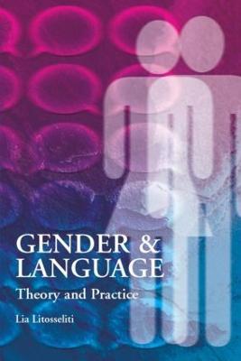 Gender and Language  Theory and Practice - Lia Litosseliti - cover