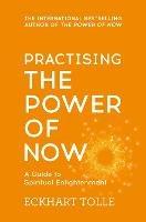 Practising The Power Of Now: Meditations, Exercises and Core Teachings from The Power of Now - Eckhart Tolle - cover