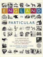 England In Particular: A celebration of the commonplace, the local, the vernacular and the distinctive