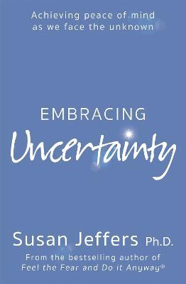 Embracing Uncertainty - Susan Jeffers - cover
