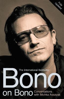 Bono on Bono: Conversations with Michka Assayas - Michka Assayas - cover