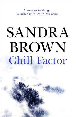 Chill Factor: The gripping thriller from #1 New York Times bestseller - Sandra Brown - cover
