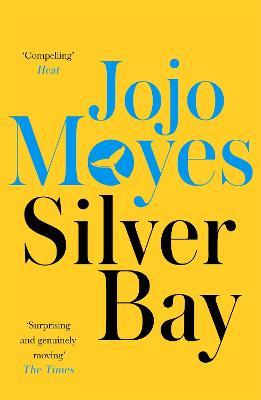 Silver Bay: 'Surprising and genuinely moving' - The Times - Jojo Moyes - cover