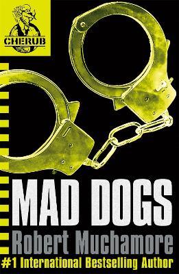 CHERUB: Mad Dogs: Book 8 - Robert Muchamore - cover