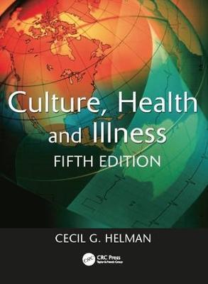Culture, Health and Illness, Fifth edition - Cecil Helman - cover