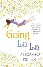 Going La La: A feel-good, escapist romcom from the author of CONFESSIONS OF A FORTY-SOMETHING F##K UP!