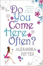 Do You Come Here Often?: A hilarious, escapist romcom from the author of CONFESSIONS OF A FORTY-SOMETHING F##K UP!