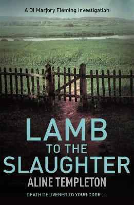 Lamb to the Slaughter: DI Marjory Fleming Book 4 - Aline Templeton - cover