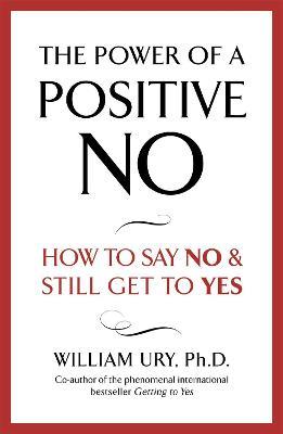 The Power of A Positive No - William Ury - cover