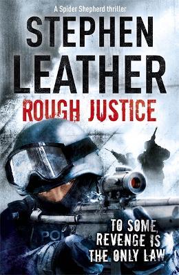 Rough Justice: The 7th Spider Shepherd Thriller - Stephen Leather - cover