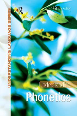 Understanding Phonetics - Patricia Ashby - cover