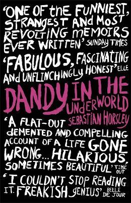 Dandy in the Underworld: A Memoir - Sebastian Horsley - cover