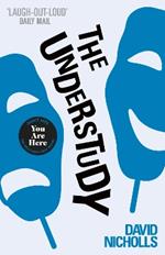 The Understudy: A comic masterpiece by the author of ONE DAY