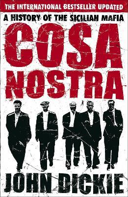 Cosa Nostra: A History of the Sicilian Mafia - John Dickie - 2