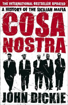Cosa Nostra: A History of the Sicilian Mafia - John Dickie - cover