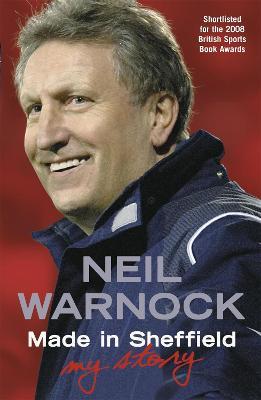 Made in Sheffield: Neil Warnock - My Story - Neil Warnock - cover
