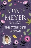 The Confident Woman: Start Living Boldly and Without Fear - Joyce Meyer - cover