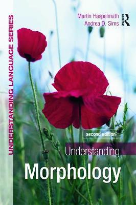 Understanding Morphology - Martin Haspelmath,Andrea Sims - cover