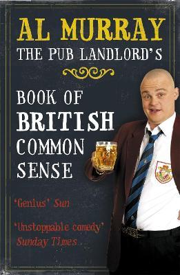Al Murray: The Pub Landlord's Book of British Common Sense - Al Murray - cover