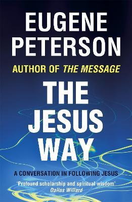 The Jesus Way: A conversation in following Jesus - Eugene Peterson - cover