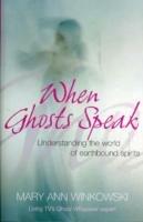 When Ghosts Speak: Understanding the world of earthbound spirits - Mary Ann Winkowski - cover