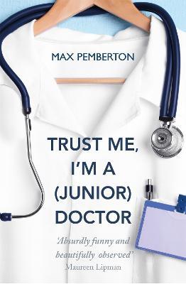 Trust Me, I'm a (Junior) Doctor - Max Pemberton - cover