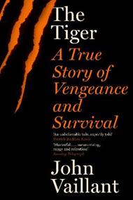 The Tiger: A True Story of Vengeance and Survival