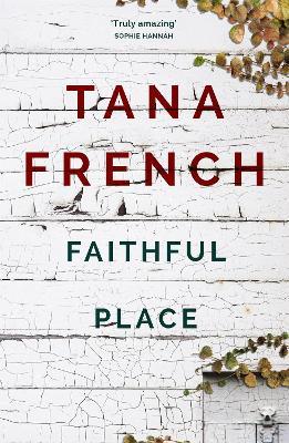 Faithful Place: Dublin Murder Squad:  3 - Tana French - cover