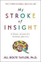 My Stroke of Insight - Jill Bolte Taylor - cover