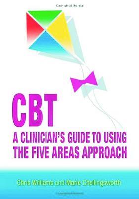 CBT: A Clinician's Guide to Using the Five Areas Approach - Chris Williams,Marie Chellingsworth - cover