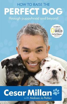 How to Raise the Perfect Dog - Cesar Millan - cover