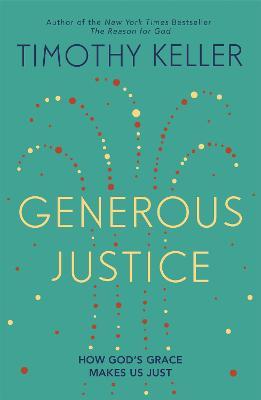 Generous Justice: How God's Grace Makes Us Just - Timothy Keller - cover