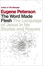 The Word Made Flesh: The language of Jesus in his stories and prayers