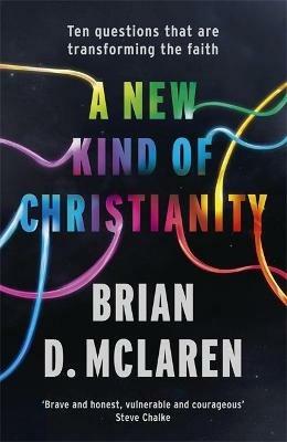 A New Kind of Christianity: Ten questions that are transforming the faith - Brian D. McLaren - cover