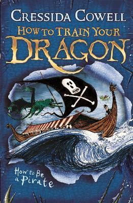 How to Train Your Dragon: How To Be A Pirate: Book 2 - Cressida Cowell - cover