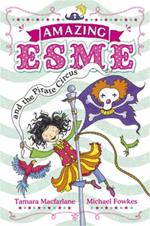 Amazing Esme and the Pirate Circus: Book 3
