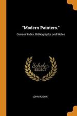 Modern Painters.: General Index, Bibliography, and Notes