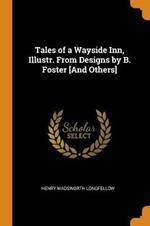 Tales of a Wayside Inn, Illustr. From Designs by B. Foster [And Others]