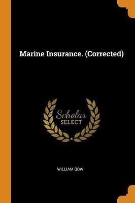 Marine Insurance. (Corrected) - William Gow - cover