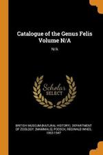 Catalogue of the Genus Felis Volume N/A: N/A