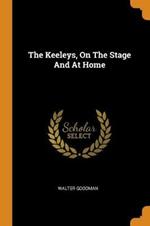 The Keeleys, On The Stage And At Home