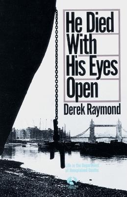 He Died with His Eyes Open: A Novel - Derek Raymond - cover